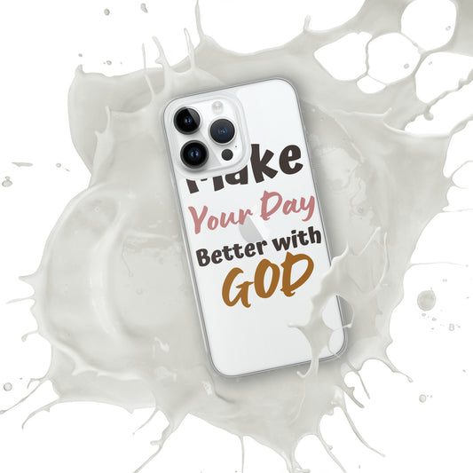 "Make your day better with God " Clear Case for iPhone®
